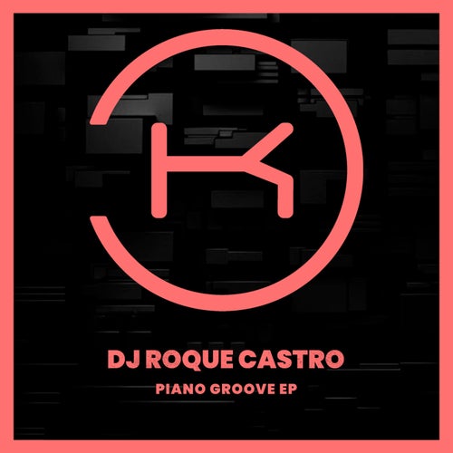 DJ Roque Castro - Piano Groove [KLP404]